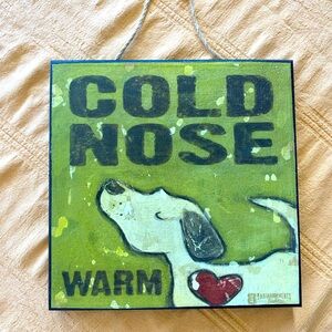Cold Nose Warm Heart Wooden Sign 10”x10”